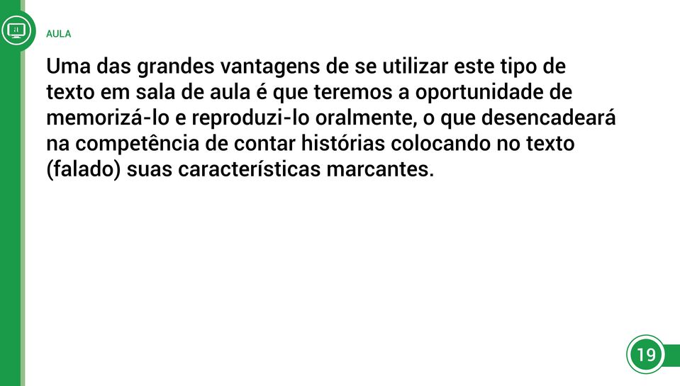 reproduzi-lo oralmente, o que desencadeará na competência de