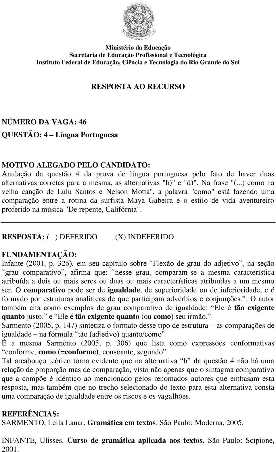 ..) como na velha canção de Lulu Santos e Nelson Motta", a palavra "como" está fazendo uma comparação entre a rotina da surfista Maya Gabeira e o estilo de vida