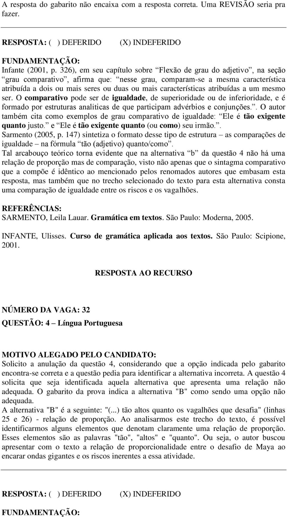 A questão 4 solicita que seja identificada aquela alternativa que apresenta uma relação não adequada. O gabarito da prova indica a alternativa "B" como sendo uma opção não adequada.