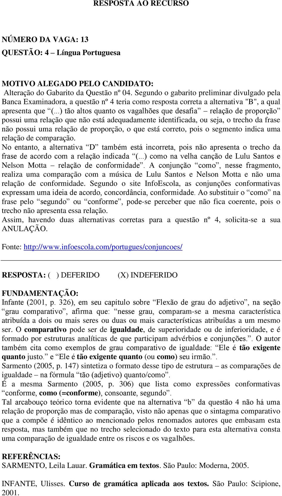 ..) tão altos quanto os vagalhões que desafia relação de proporção possui uma relação que não está adequadamente identificada, ou seja, o trecho da frase não possui uma relação de proporção, o que