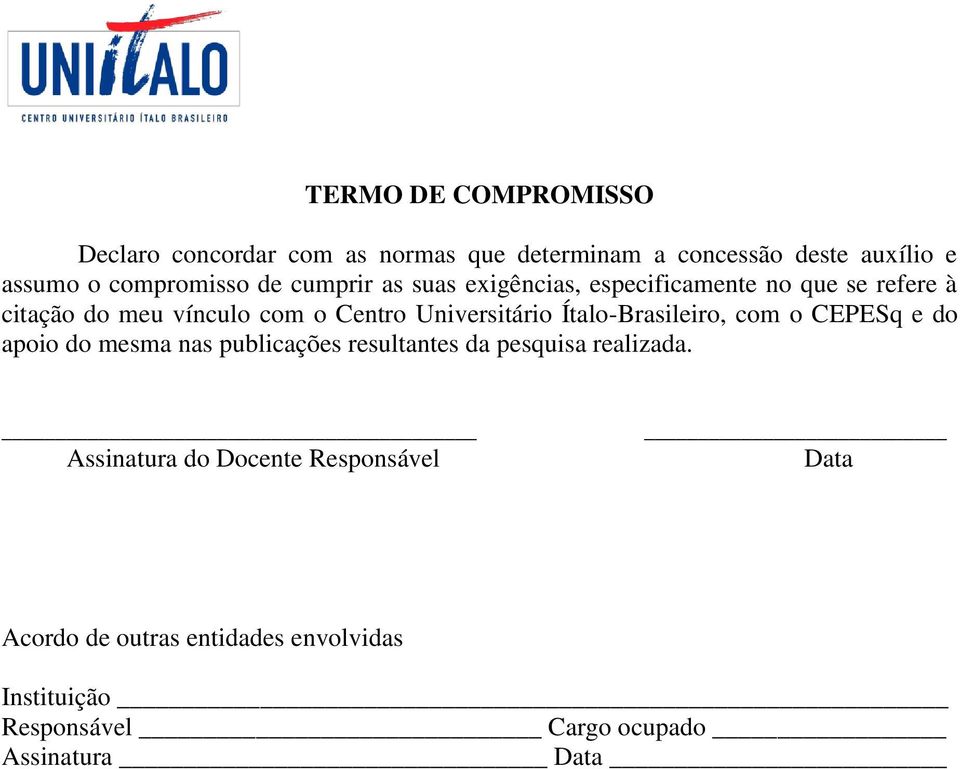 Ítalo-Brasileiro, com o CEPESq e do apoio do mesma nas publicações resultantes da pesquisa realizada.