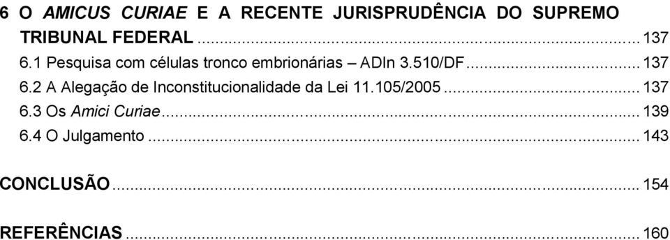 105/2005... 137 6.3 Os Amici Curiae... 139 6.4 O Julgamento.