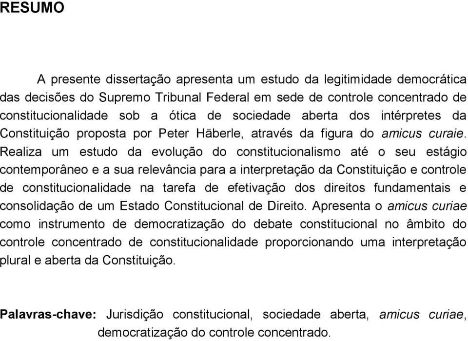 Realiza um estudo da evolução do constitucionalismo até o seu estágio contemporâneo e a sua relevância para a interpretação da Constituição e controle de constitucionalidade na tarefa de efetivação