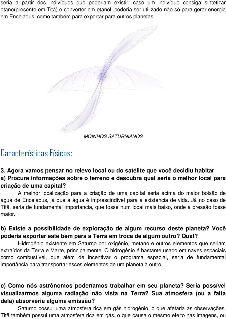 Agora vamos pensar no relevo local ou do satélite que você decidiu habitar a) Procure informações sobre o terreno e descubra qual seria o melhor local para criação de uma capital?