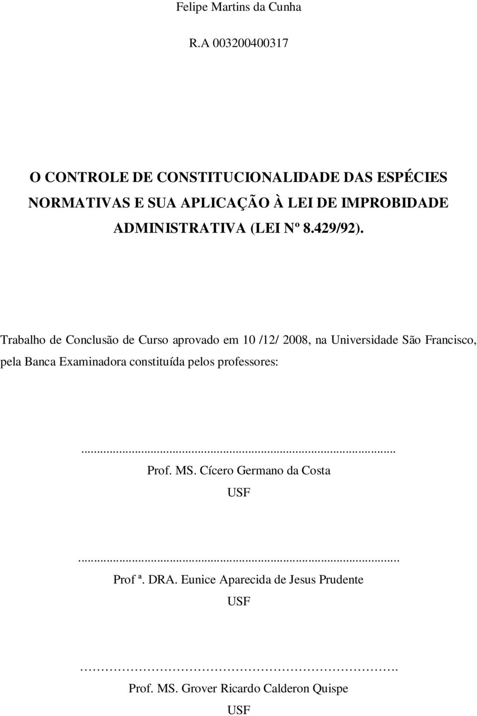 ADMINISTRATIVA (LEI Nº 8.429/92).