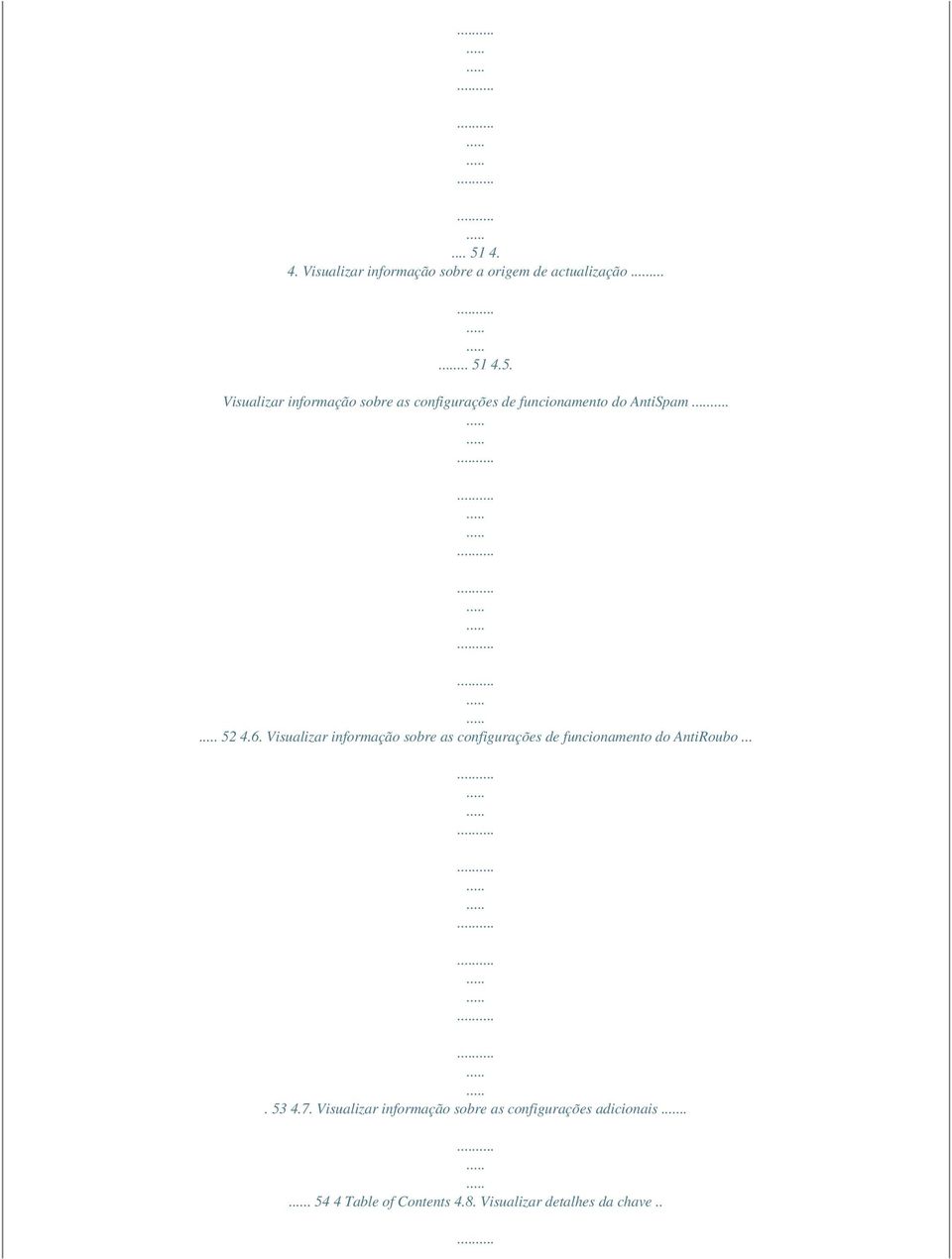 Visualizar informação sobre as configurações adicionais... 54 4 Table of Contents 4.8.