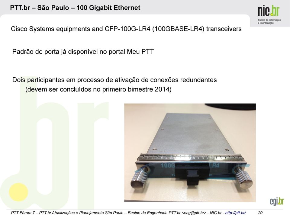 disponível no portal Meu PTT Dois participantes em processo de