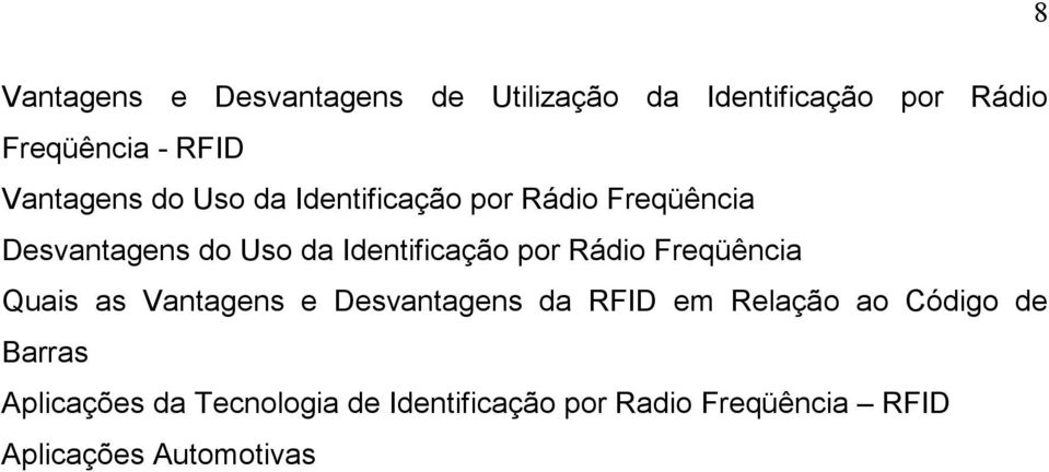 Identificação por Rádio Freqüência Quais as Vantagens e Desvantagens da RFID em Relação ao