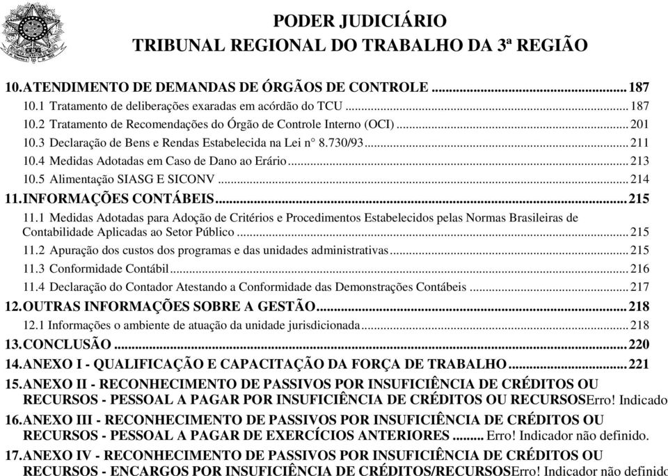 1 Medidas Adotadas para Adoção de Critérios e Procedimentos Estabelecidos pelas Normas Brasileiras de Contabilidade Aplicadas ao Setor Público... 215 11.