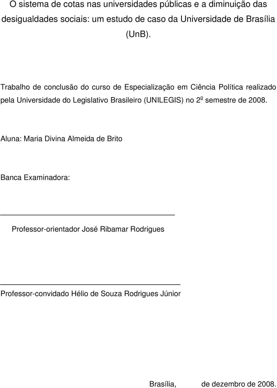 Trabalho de conclusão do curso de Especialização em Ciência Política realizado pela Universidade do Legislativo