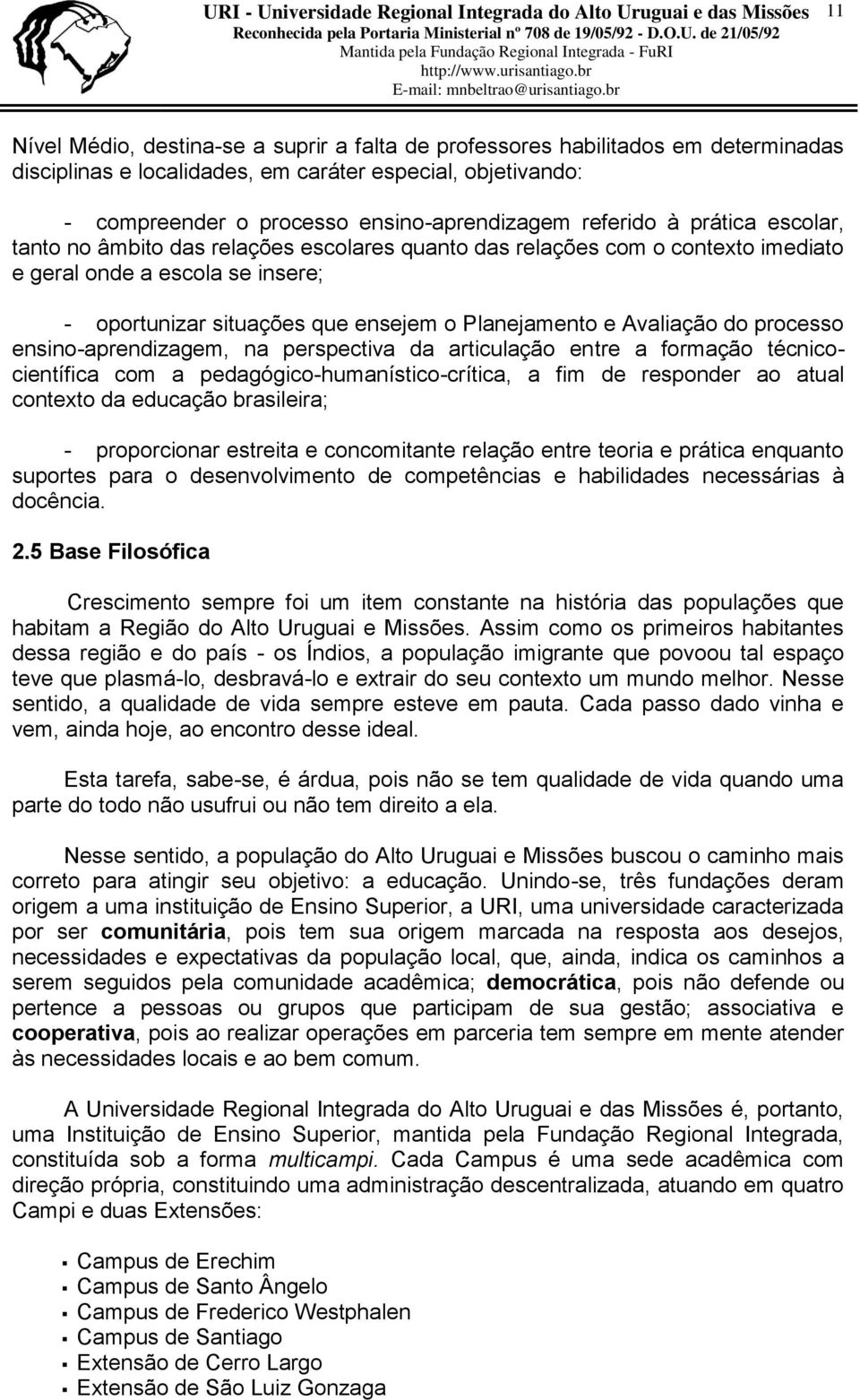 Avaliação do processo ensino-aprendizagem, na perspectiva da articulação entre a formação técnicocientífica com a pedagógico-humanístico-crítica, a fim de responder ao atual contexto da educação