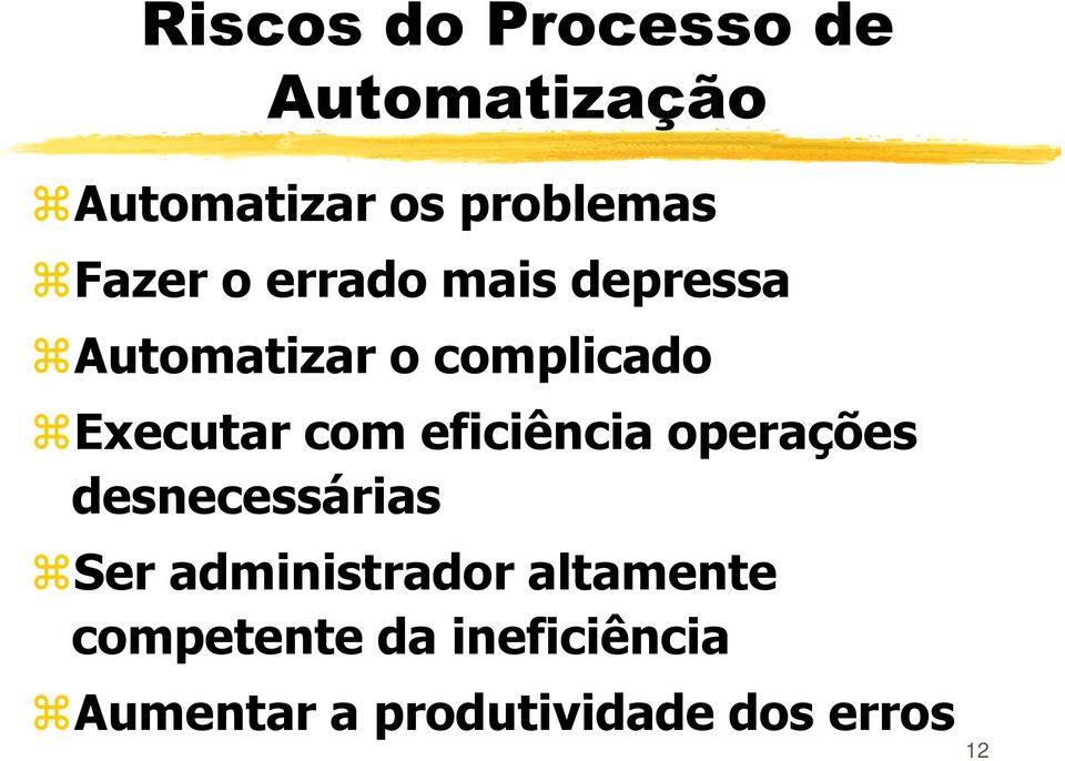 com eficiência operações desnecessárias Ser administrador