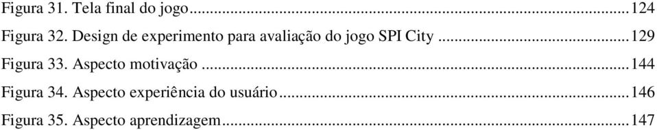 .. 129 Figura 33. Aspecto motivação... 144 Figura 34.