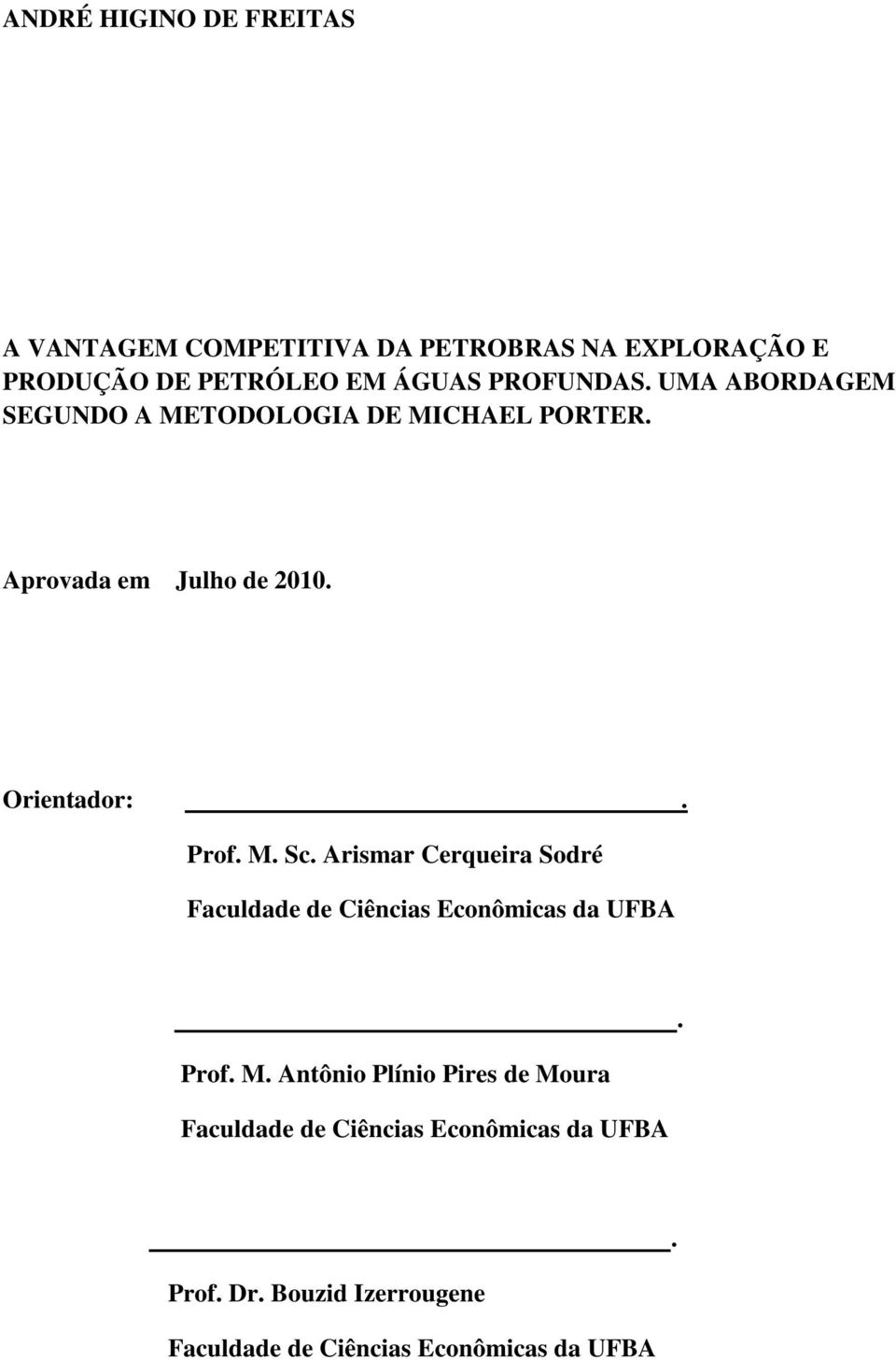 M. Sc. Arismar Cerqueira Sodré Faculdade de Ciências Econômicas da UFBA Prof. M.