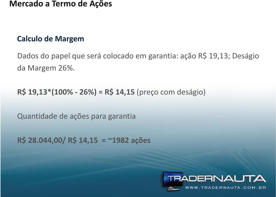 26%. R$ 19,13*(100% 26%) = R$ 14,15 (preço com deságio)