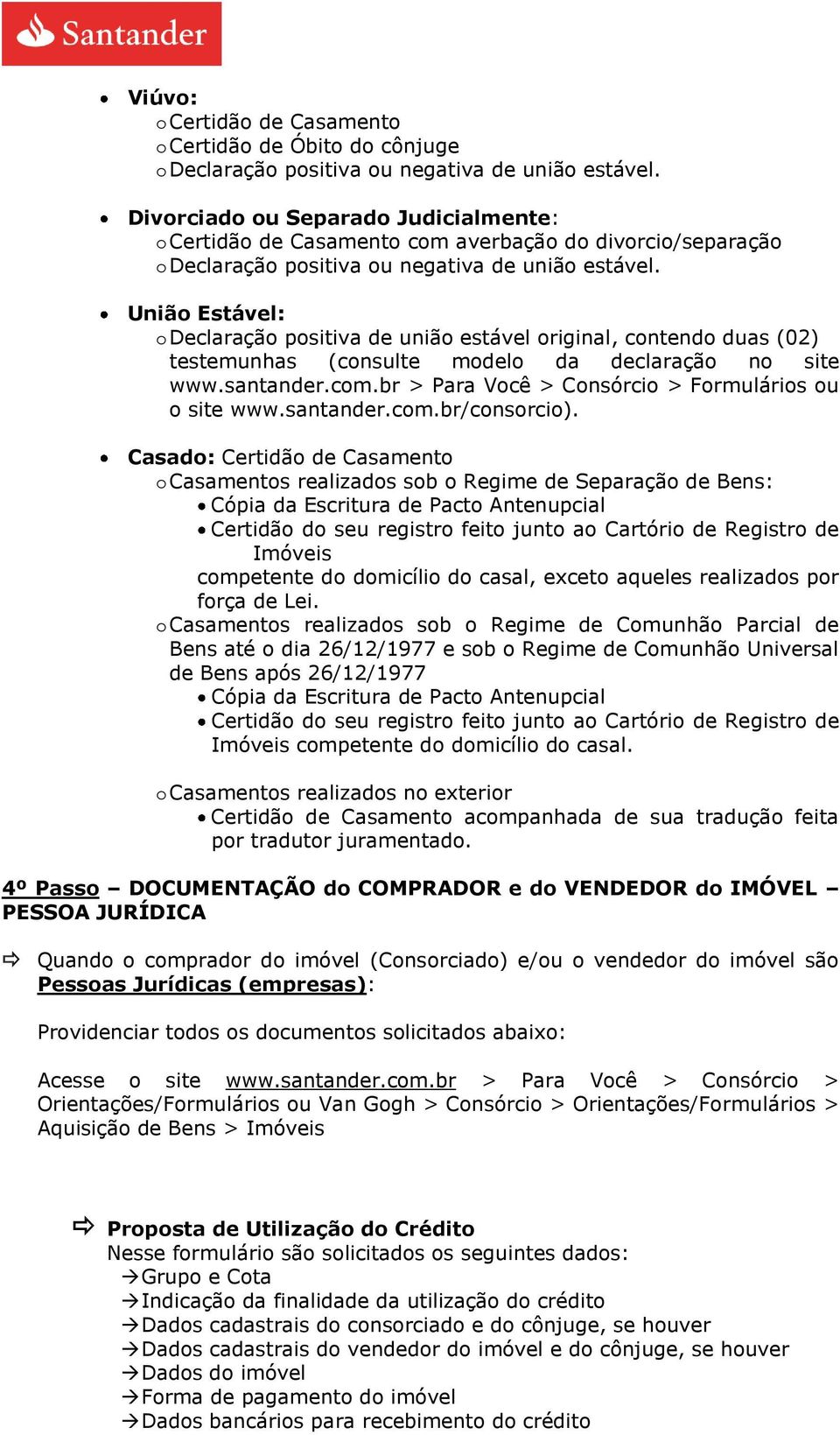 União Estável: o Declaração positiva de união estável original, contendo duas (02) testemunhas (consulte modelo da declaração no site www.santander.com.