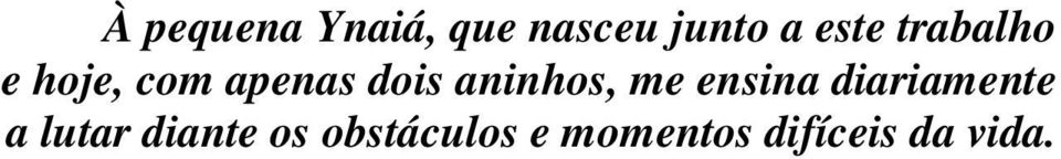 aninhos, me ensina diariamente a lutar