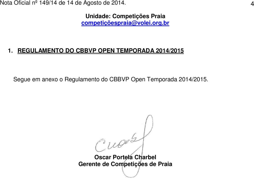 REGULAMENTO DO CBBVP OPEN TEMPORADA 2014/2015 Segue em anexo o