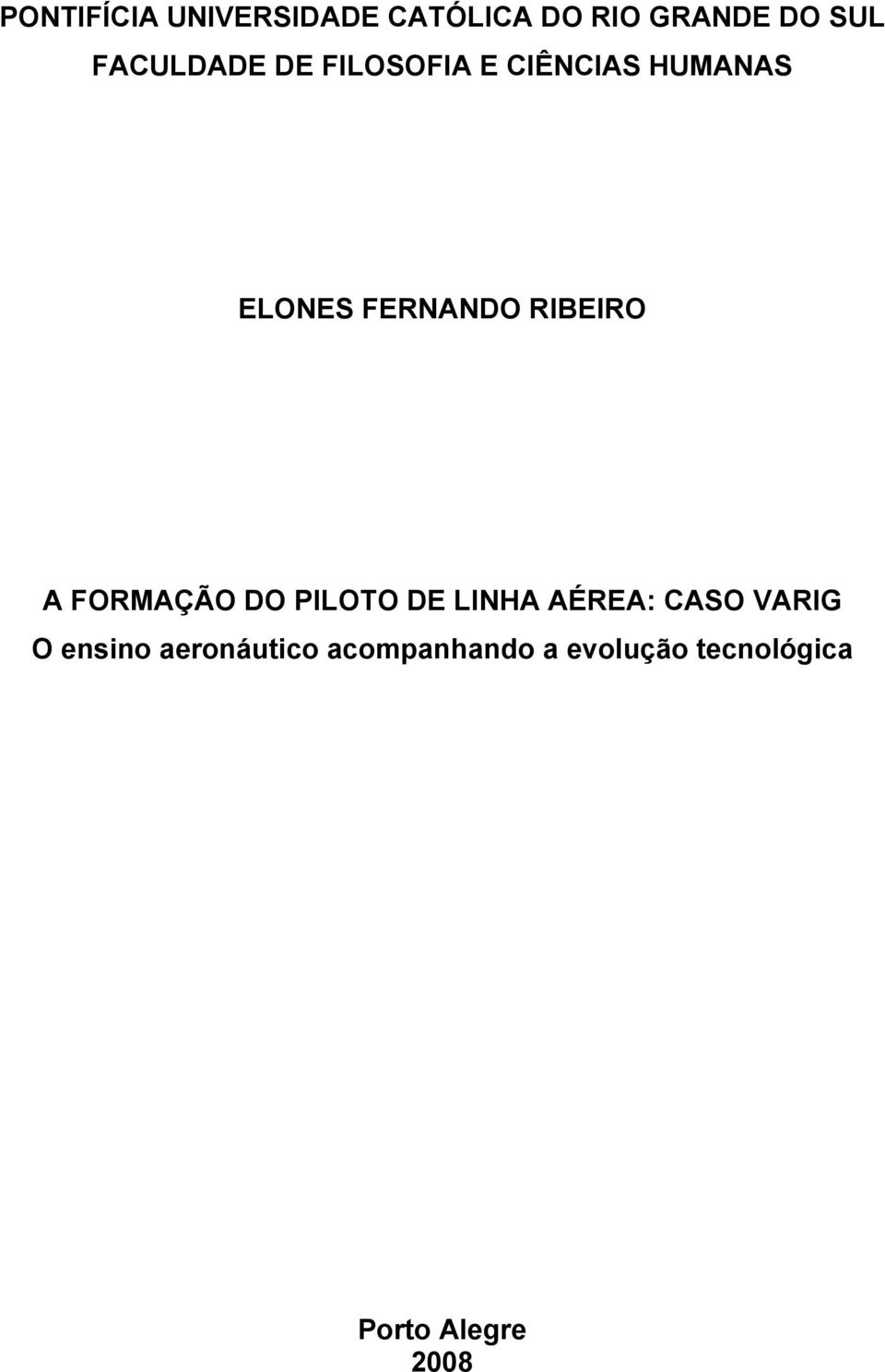 RIBEIRO A FORMAÇÃO DO PILOTO DE LINHA AÉREA: CASO VARIG O