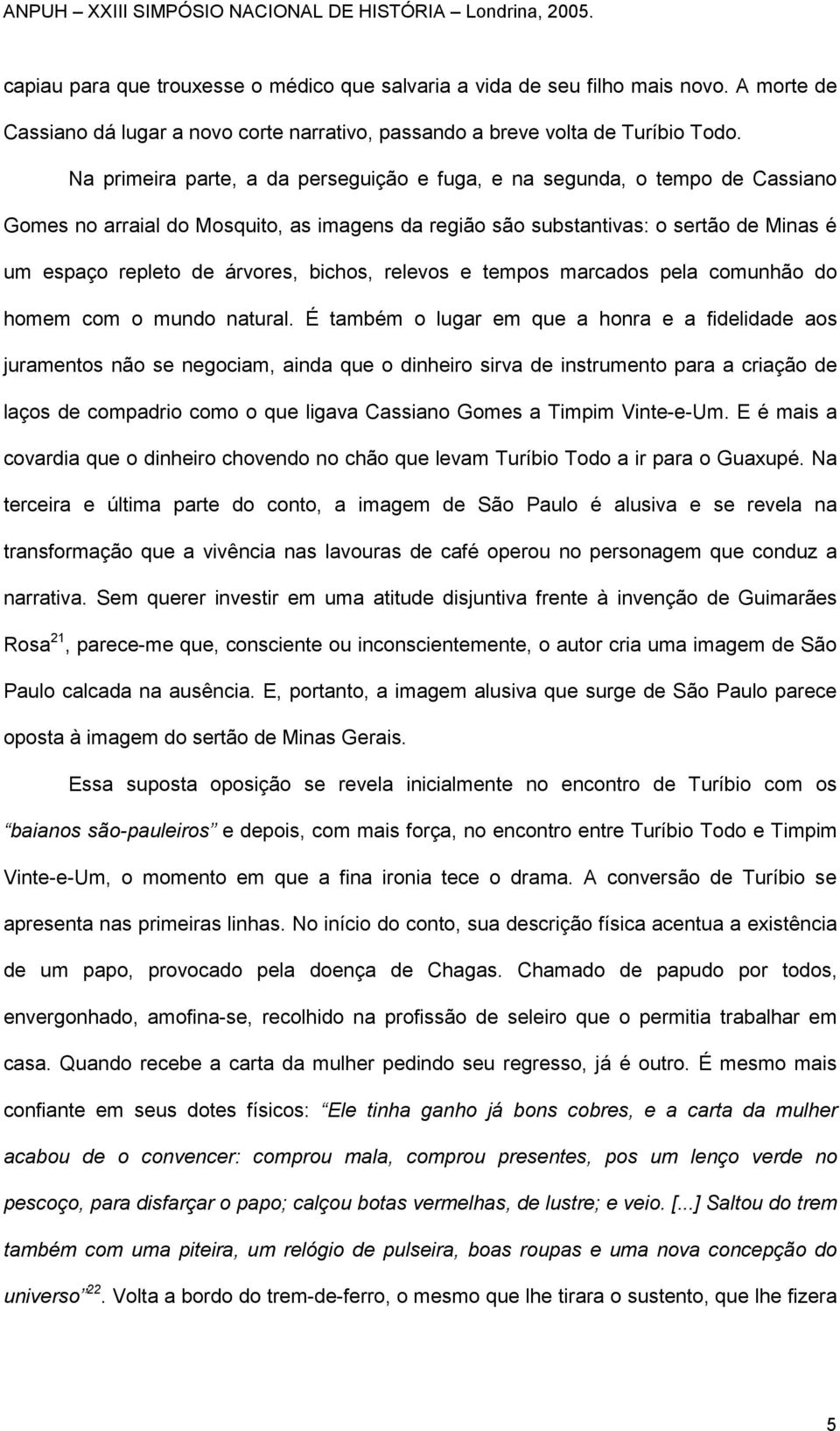 bichos, relevos e tempos marcados pela comunhão do homem com o mundo natural.