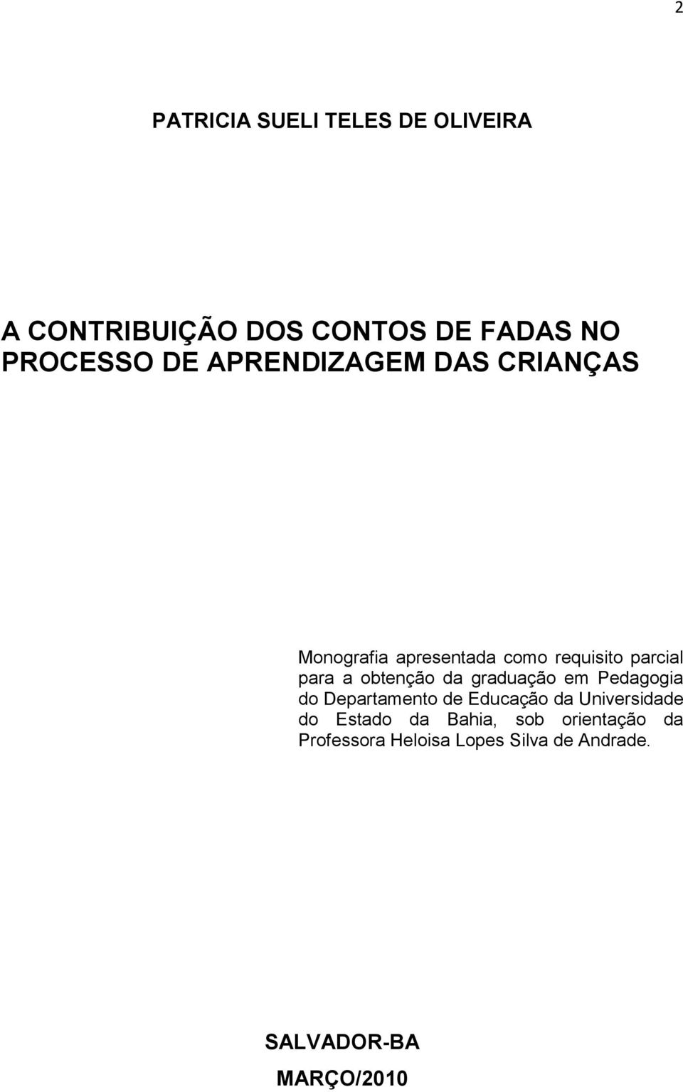 obtenção da graduação em Pedagogia do Departamento de Educação da Universidade do