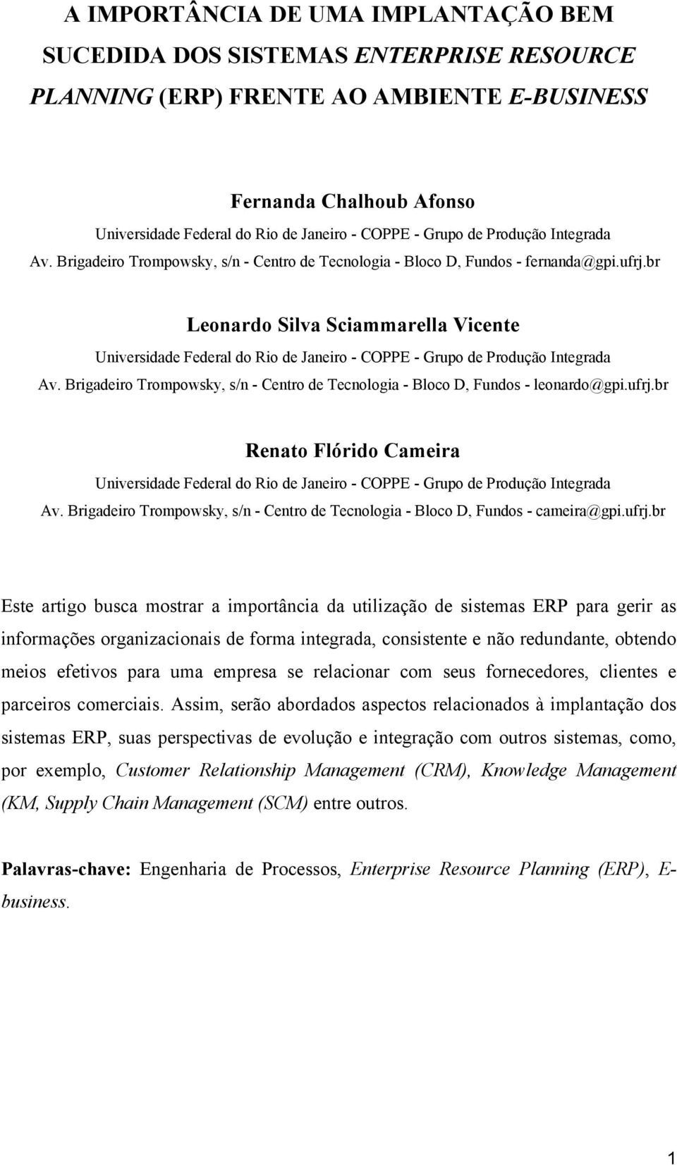 br Leonardo Silva Sciammarella Vicente Universidade Federal do Rio de Janeiro - COPPE - Grupo de Produção Integrada Av.