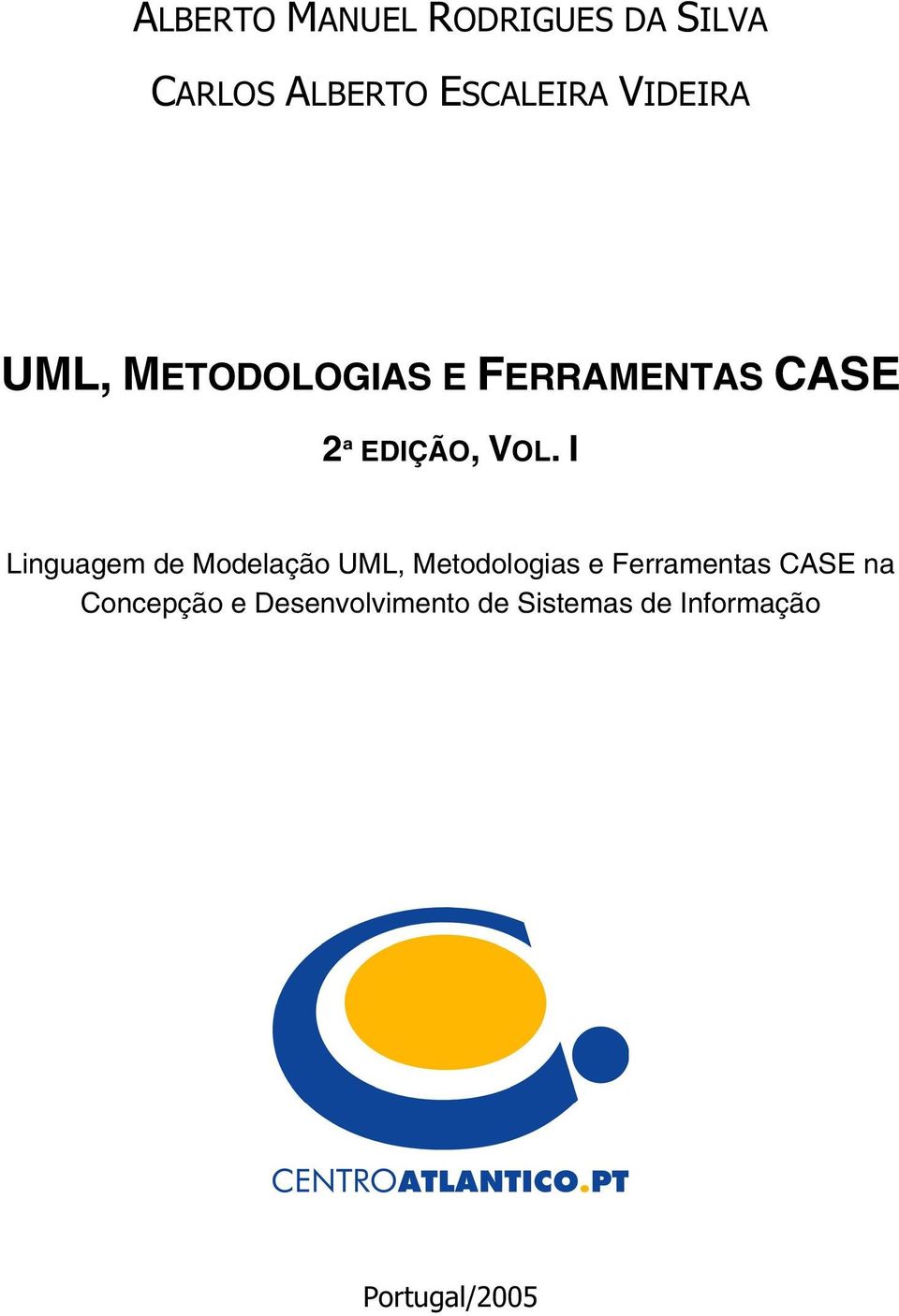 I Linguagem de Modelação UML, Metodologias e Ferramentas CASE