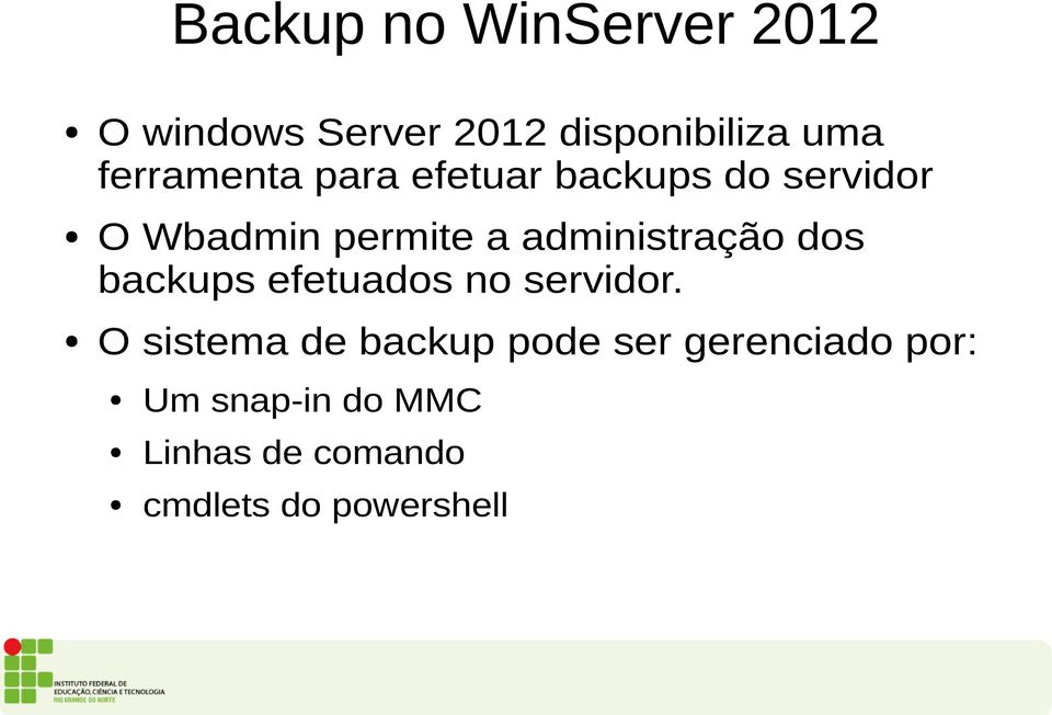 administração dos backups efetuados no servidor.