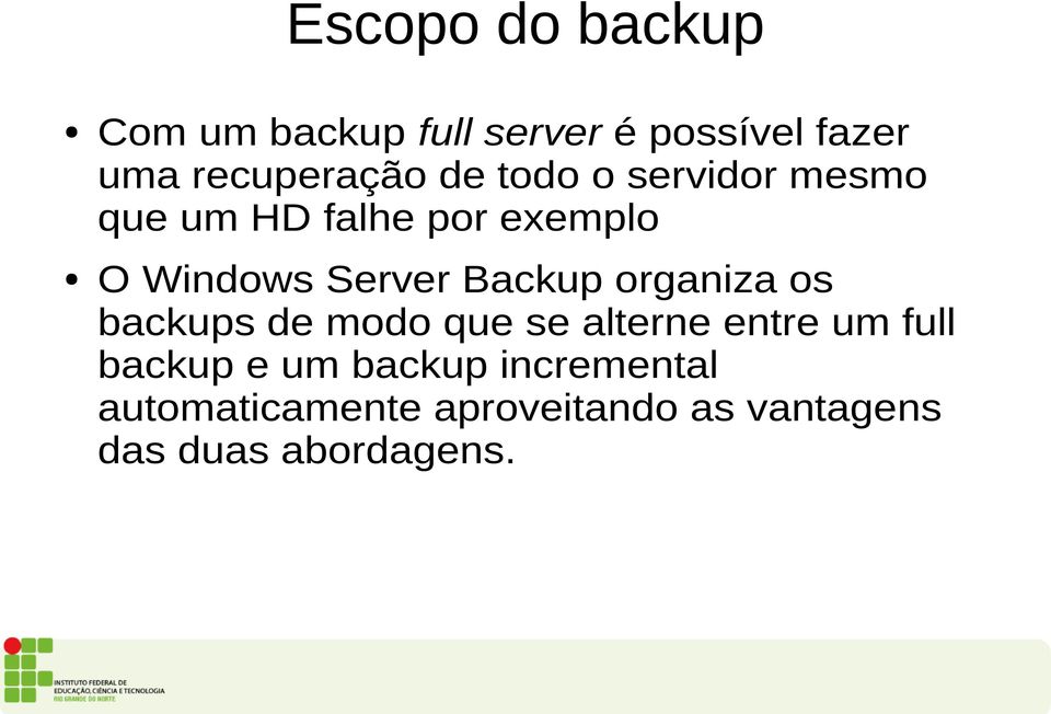 Backup organiza os backups de modo que se alterne entre um full backup e um