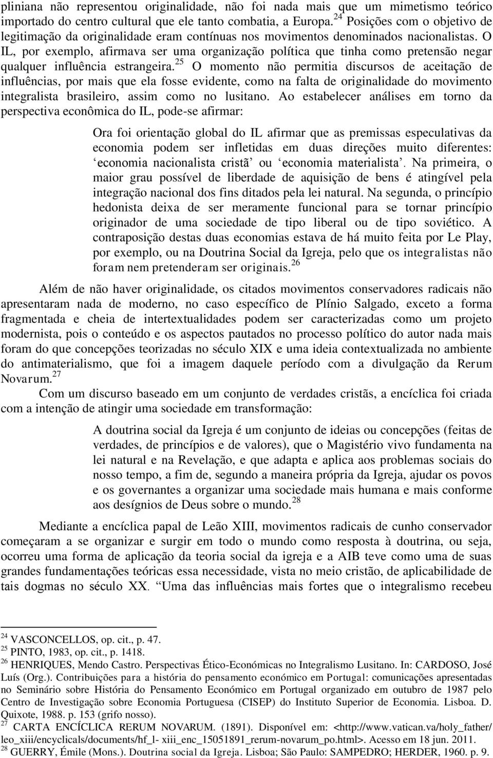 O IL, por exemplo, afirmava ser uma organização política que tinha como pretensão negar qualquer influência estrangeira.