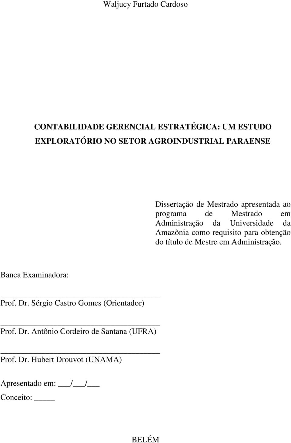 como requisito para obtenção do título de Mestre em Administração. Banca Examinadora: Prof. Dr.