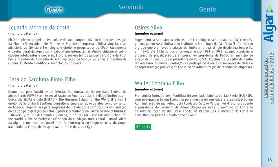 Atualmente é diretor geral da ÁgoraLab Laboratório Internacional Multi-institucional sobre Cidades Inteligentes e Inovação. É professor em tempo parcial da UFSC e da PUC- Rio.