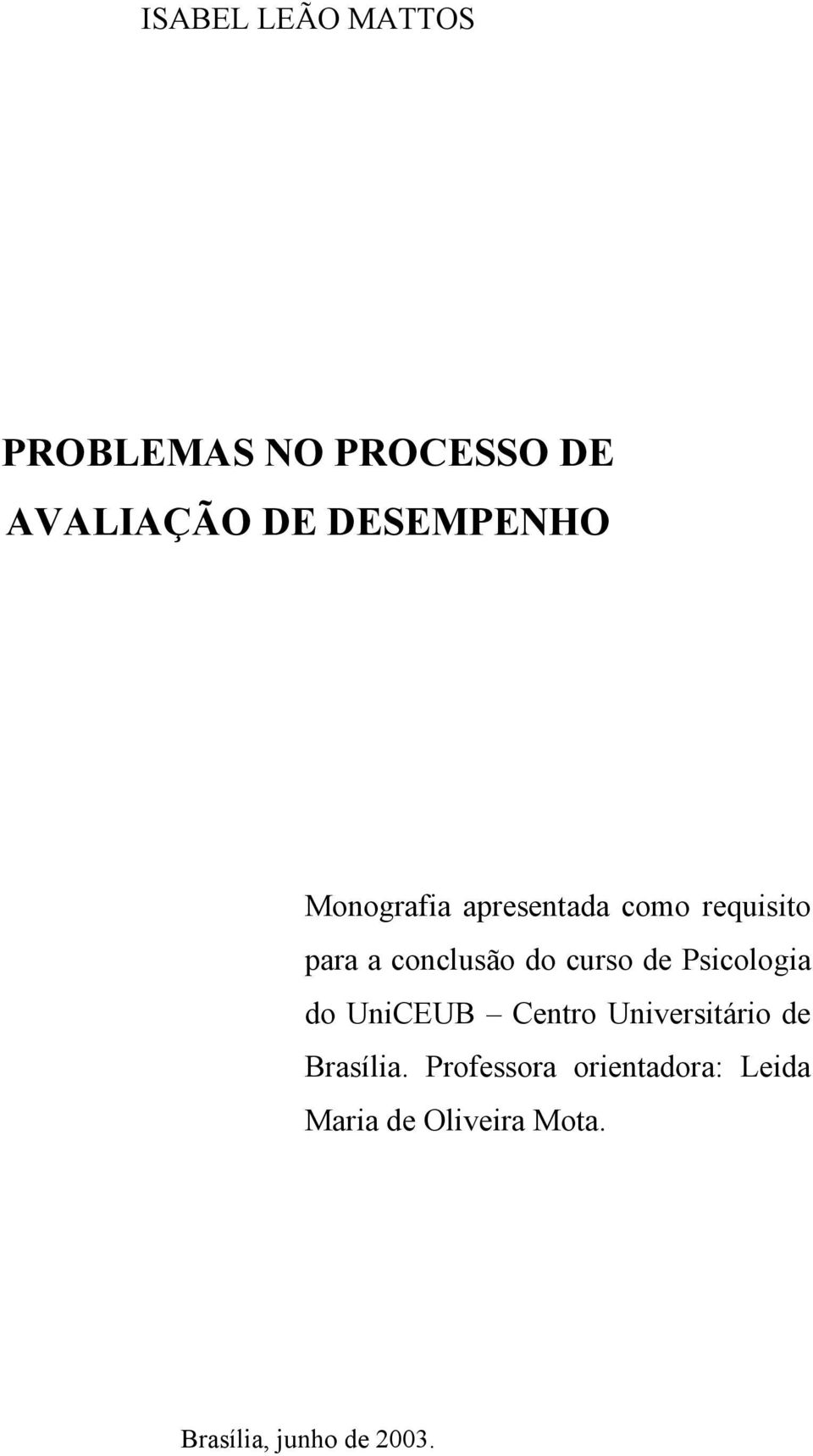 Psicologia do UniCEUB Centro Universitário de Brasília.