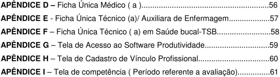 ..57 APÊNDICE F Ficha Única Técnico ( a) em Saúde bucal-tsb.