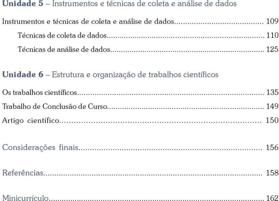 .. 125 Unidade 6 Estrutura e organização de trabalhos científicos Os trabalhos científicos.