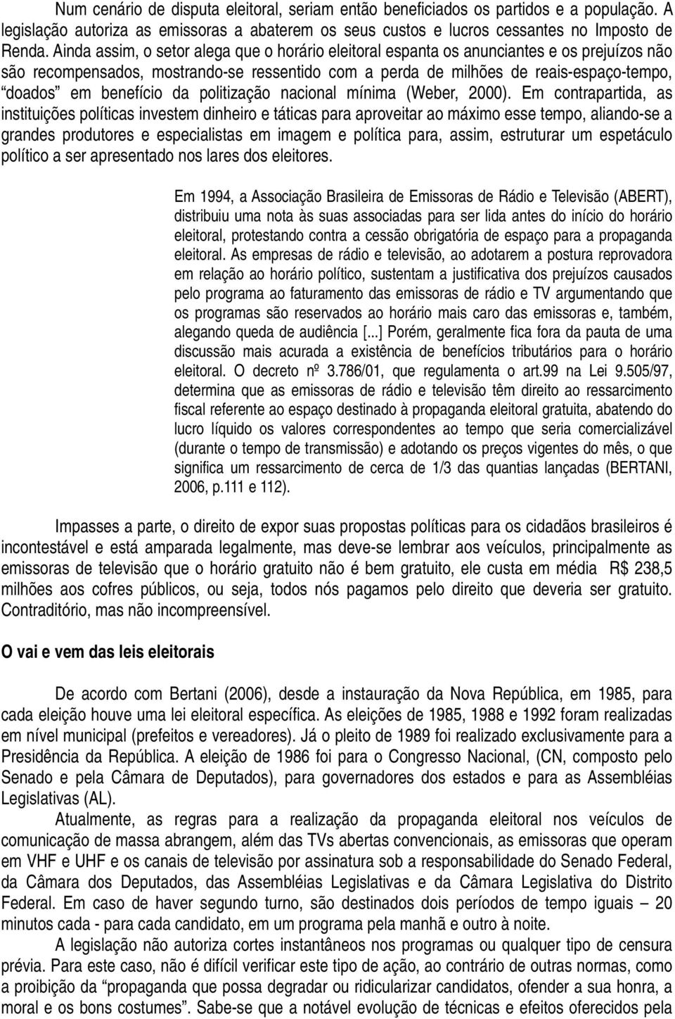 benefício da politização nacional mínima (Weber, 2000).