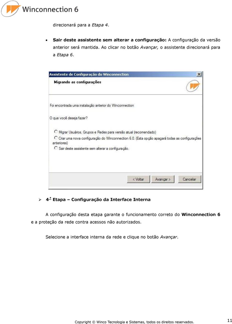 4 ª Etapa Configuração da Interface Interna A configuração desta etapa garante o funcionamento correto do Winconnection 6 e a