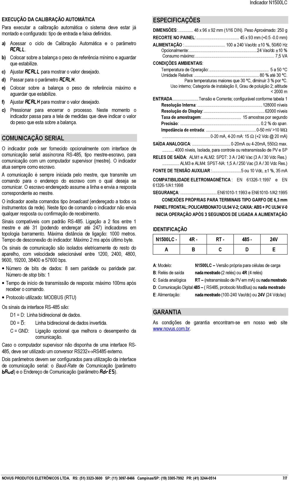 d) Passar para o parâmetro A(alk. e) Colocar sobre a balança o peso de referência máximo e aguardar que estabilize. f) Ajustar A(alk para mostrar o valor desejado.