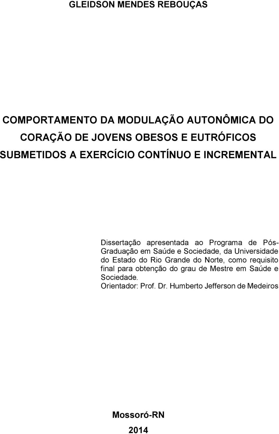 Saúde e Sociedade, da Universidade do Estado do Rio Grande do Norte, como requisito final para obtenção