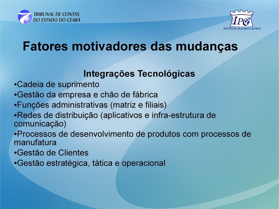 distribuição (aplicativos e infra-estrutura de comunicação) Processos de desenvolvimento