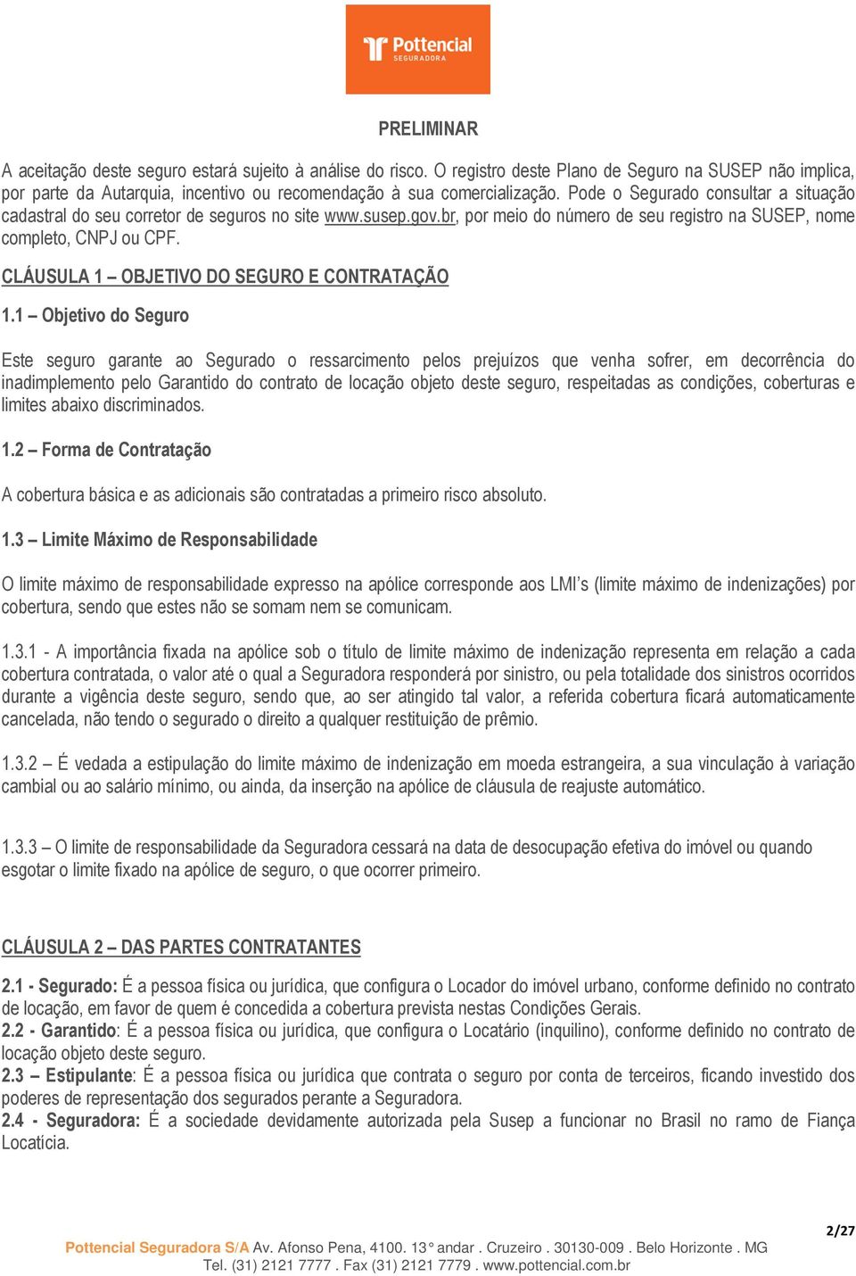 CLÁUSULA 1 OBJETIVO DO SEGURO E CONTRATAÇÃO 1.