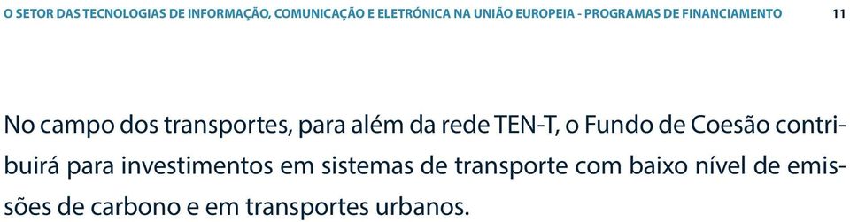 além da rede TEN-T, o Fundo de Coesão contribuirá para investimentos em