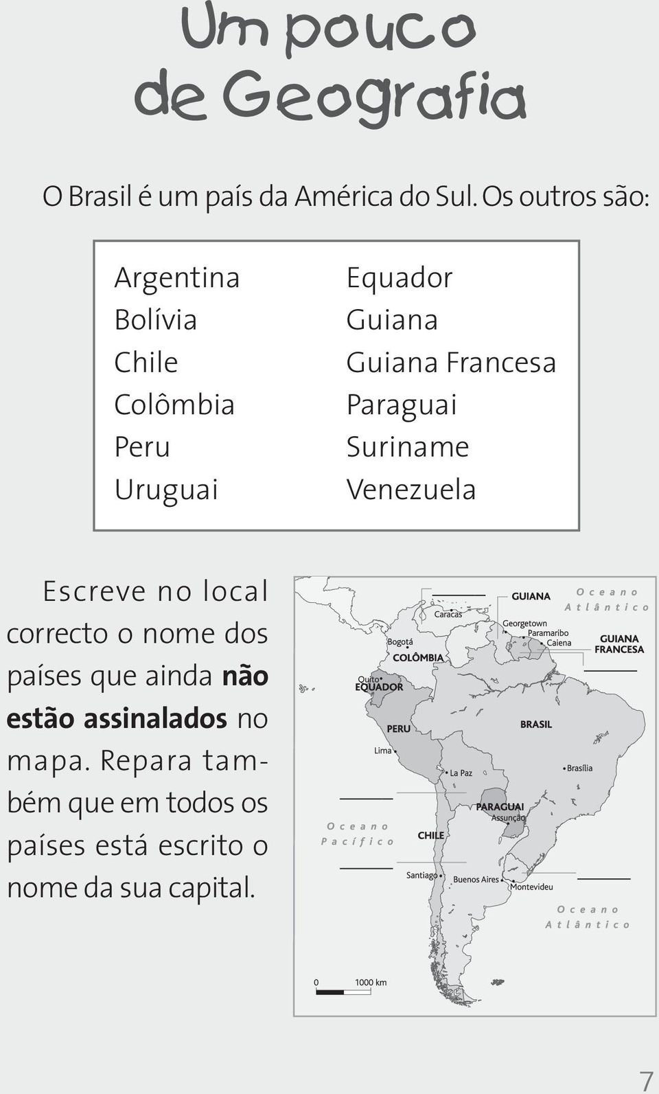 Francesa Paraguai Suriname Venezuela Escreve no local correcto o nome dos países que