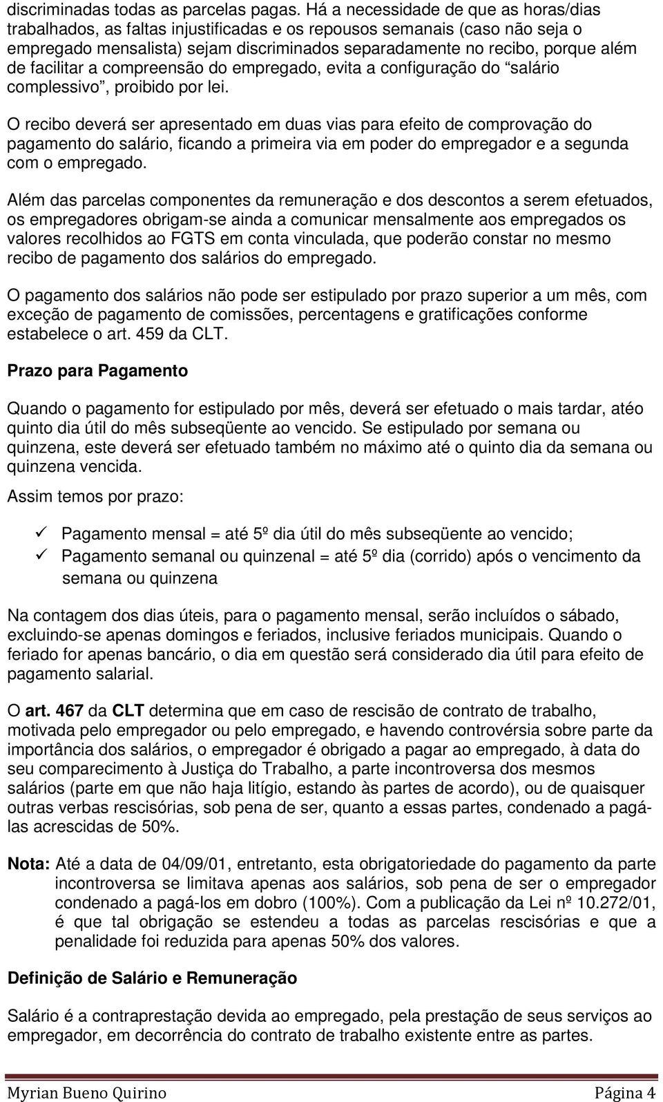 facilitar a compreensão do empregado, evita a configuração do salário complessivo, proibido por lei.