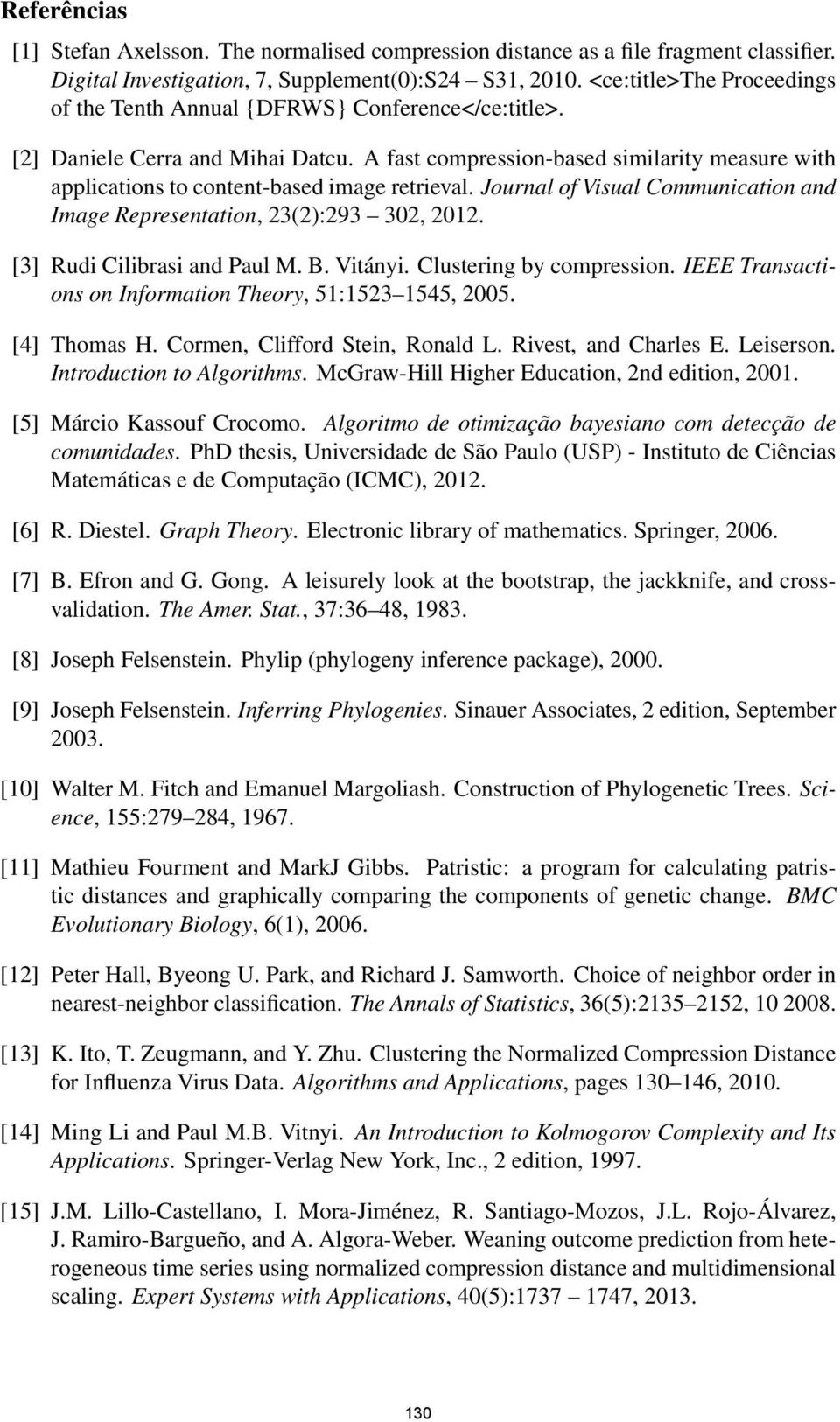 A fast compression-based similarity measure with applications to content-based image retrieval. Journal of Visual Communication and Image Representation, 23(2):293 302, 2012.