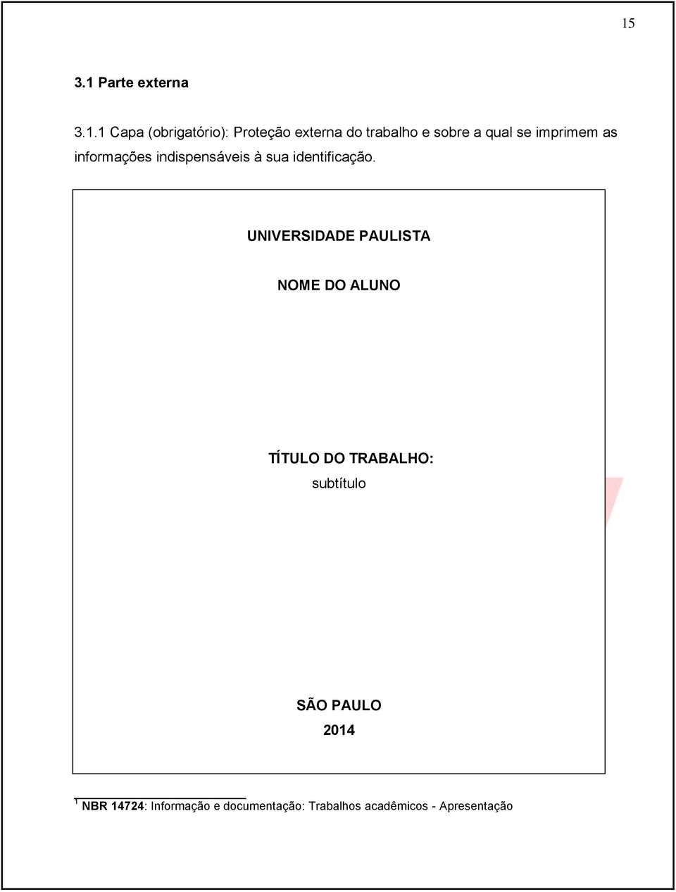 UNIVERSIDADE PAULISTA NOME DO ALUNO TÍTULO DO TRABALHO: subtítulo SÃO PAULO