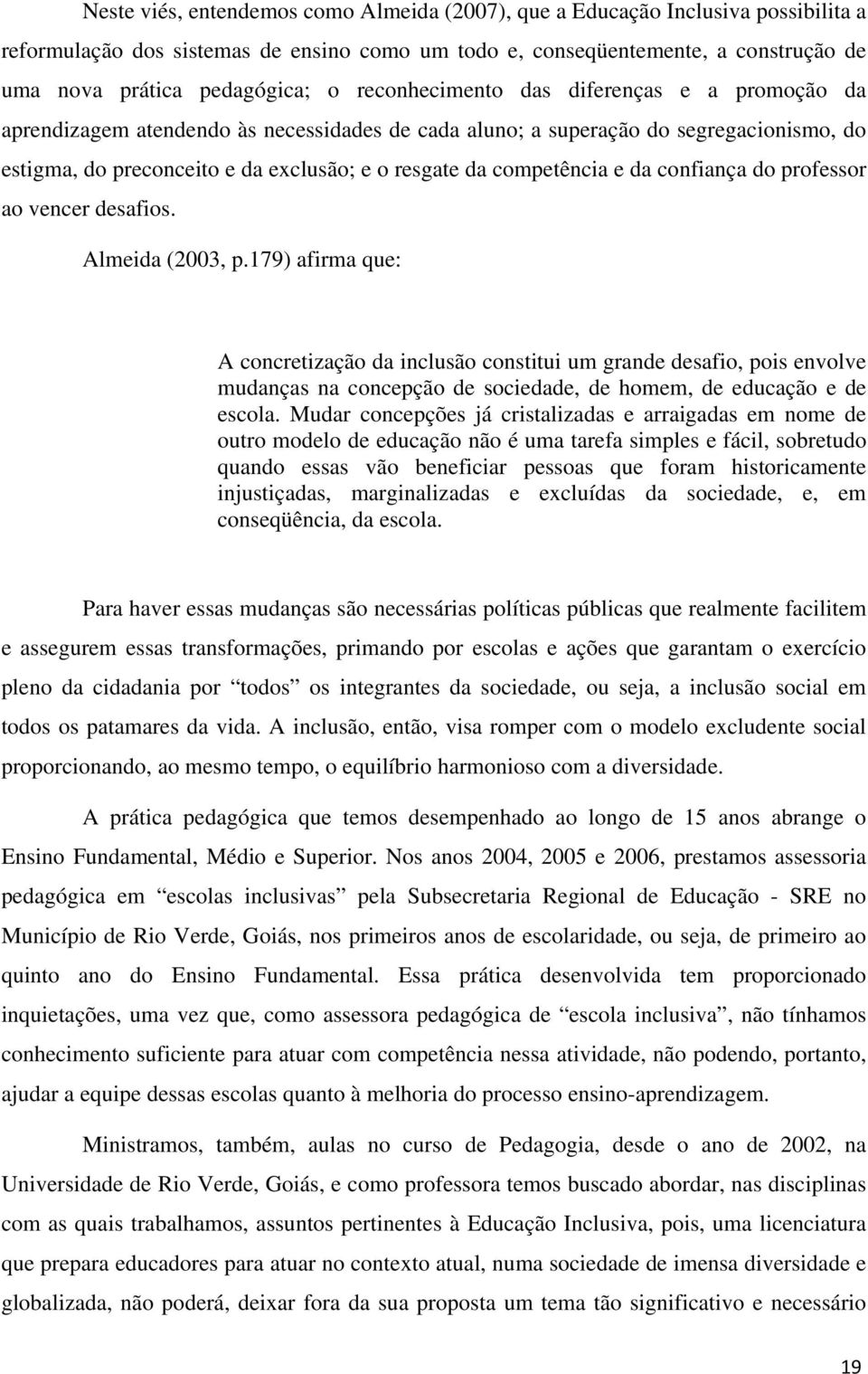 competência e da confiança do professor ao vencer desafios. Almeida (2003, p.