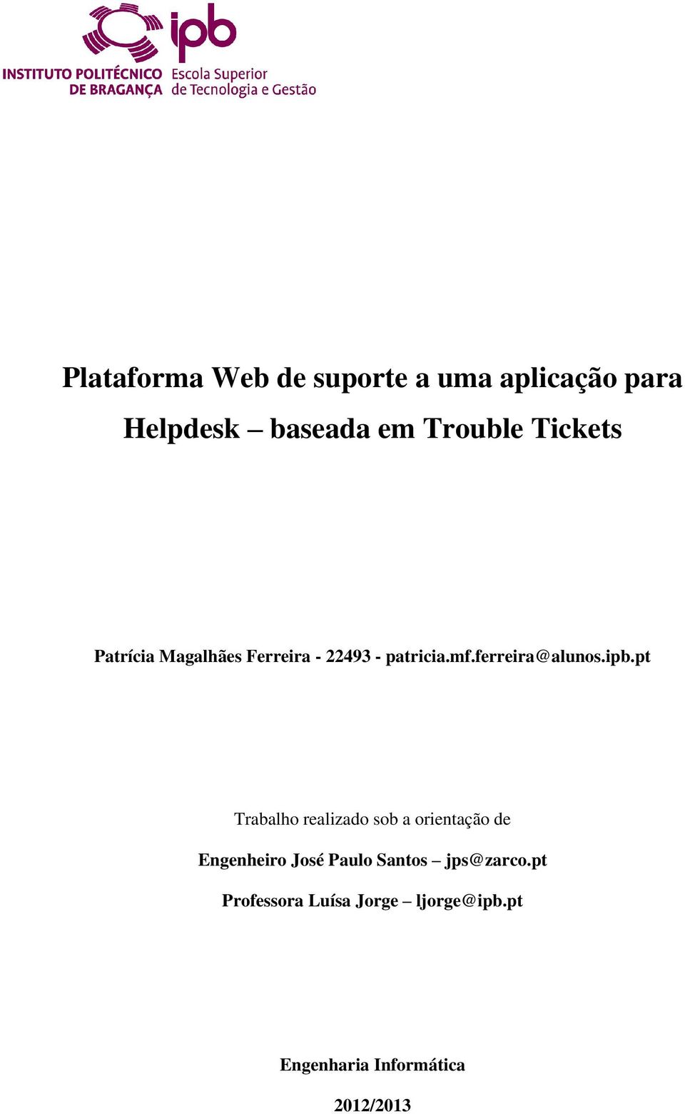 ipb.pt Trabalho realizado sob a orientação de Engenheiro José Paulo Santos