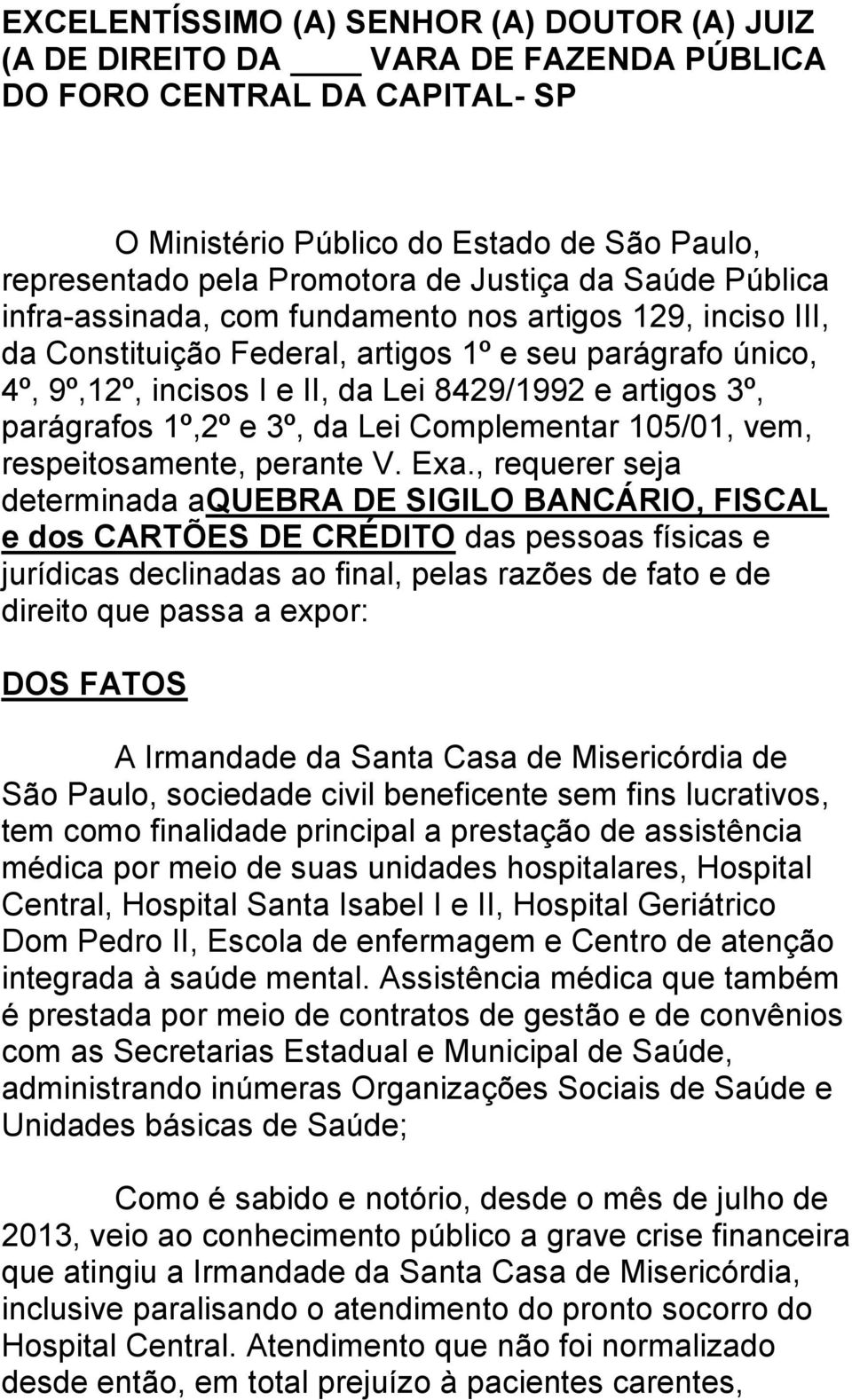 3º, parágrafos 1º,2º e 3º, da Lei Complementar 105/01, vem, respeitosamente, perante V. Exa.