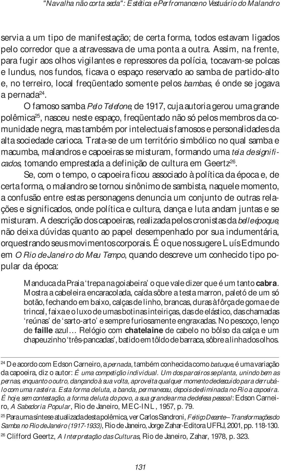 freqüentado somente pelos bambas, é onde se jogava a pernada 24.